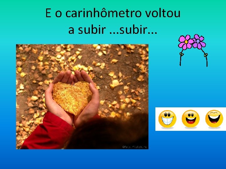 E o carinhômetro voltou a subir. . . 