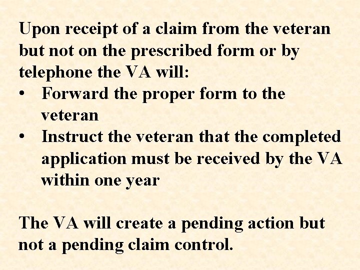 Upon receipt of a claim from the veteran but not on the prescribed form