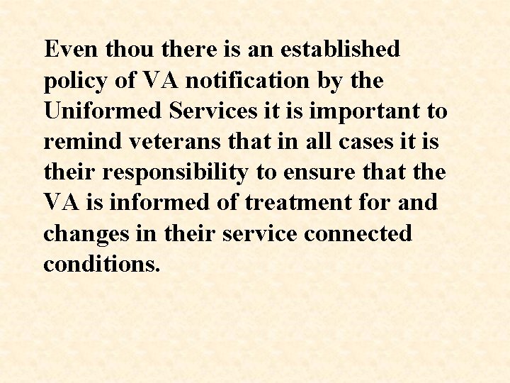 Even thou there is an established policy of VA notification by the Uniformed Services