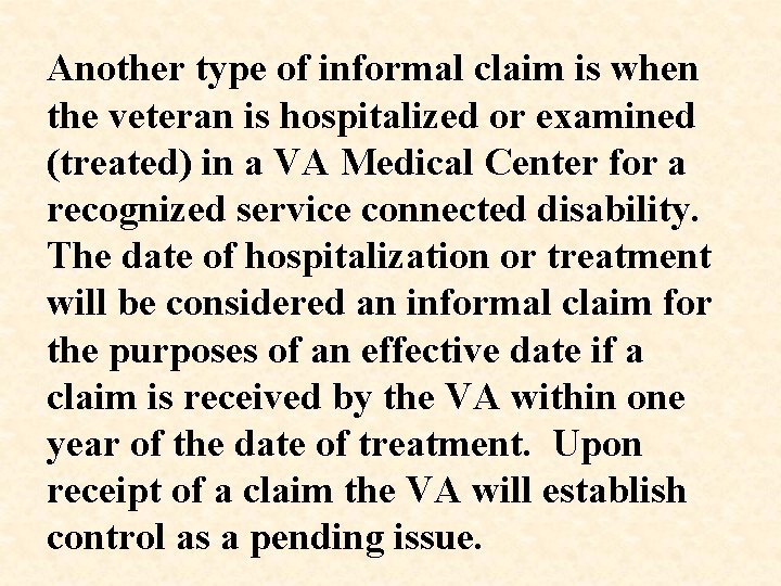 Another type of informal claim is when the veteran is hospitalized or examined (treated)