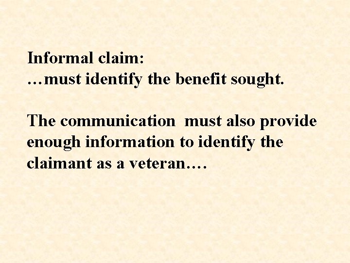 Informal claim: …must identify the benefit sought. The communication must also provide enough information