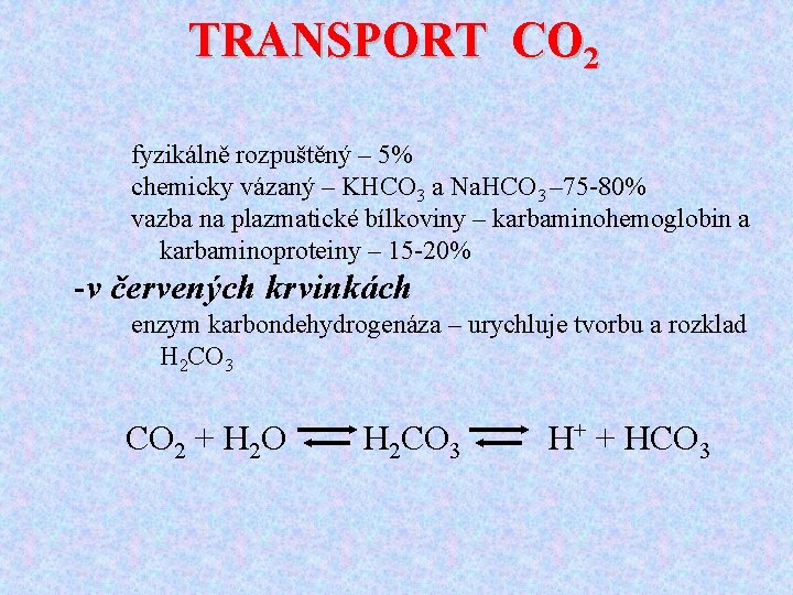 TRANSPORT CO 2 fyzikálně rozpuštěný – 5% chemicky vázaný – KHCO 3 a Na.