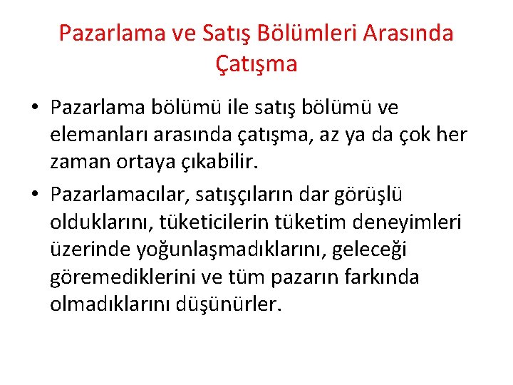 Pazarlama ve Satış Bölümleri Arasında Çatışma • Pazarlama bölümü ile satış bölümü ve elemanları Pazarlama ve Satış Bölümleri Arasında Çatışma • Pazarlama bölümü ile satış bölümü ve elemanları
