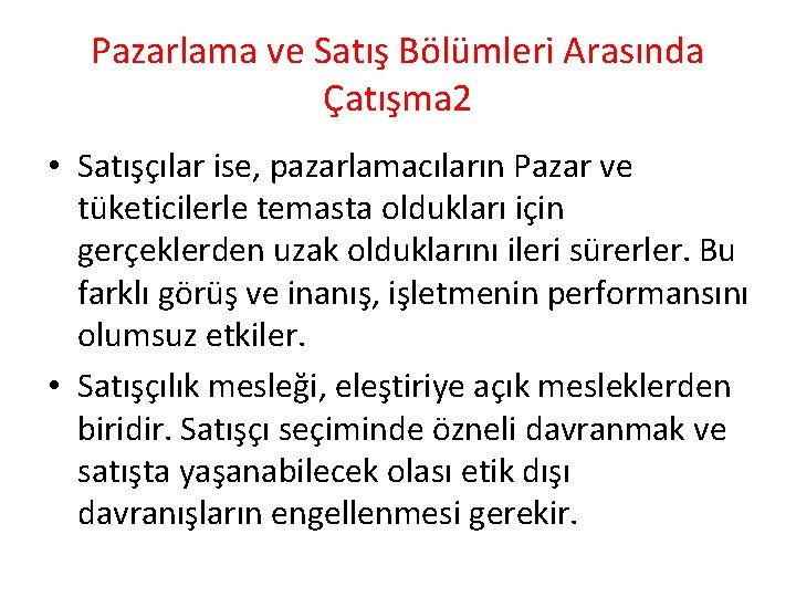 Pazarlama ve Satış Bölümleri Arasında Çatışma 2 • Satışçılar ise, pazarlamacıların Pazar ve tüketicilerle Pazarlama ve Satış Bölümleri Arasında Çatışma 2 • Satışçılar ise, pazarlamacıların Pazar ve tüketicilerle