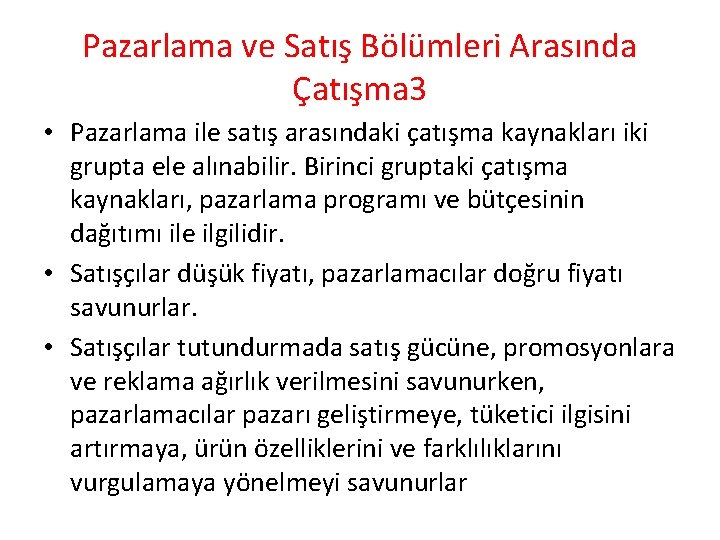 Pazarlama ve Satış Bölümleri Arasında Çatışma 3 • Pazarlama ile satış arasındaki çatışma kaynakları Pazarlama ve Satış Bölümleri Arasında Çatışma 3 • Pazarlama ile satış arasındaki çatışma kaynakları