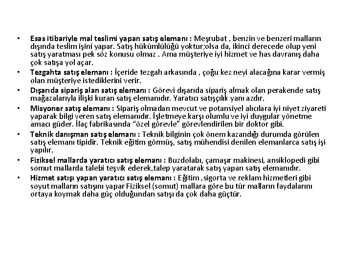 • • Esas itibariyle mal teslimi yapan satış elemanı : Meşrubat , benzin • • Esas itibariyle mal teslimi yapan satış elemanı : Meşrubat , benzin