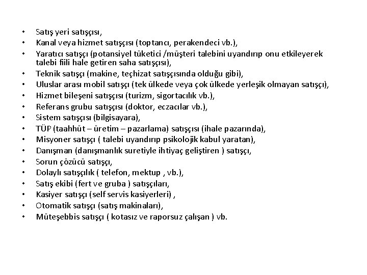 • • • • • Satış yeri satışçısı, Kanal veya hizmet satışçısı (toptancı, • • • • • Satış yeri satışçısı, Kanal veya hizmet satışçısı (toptancı,