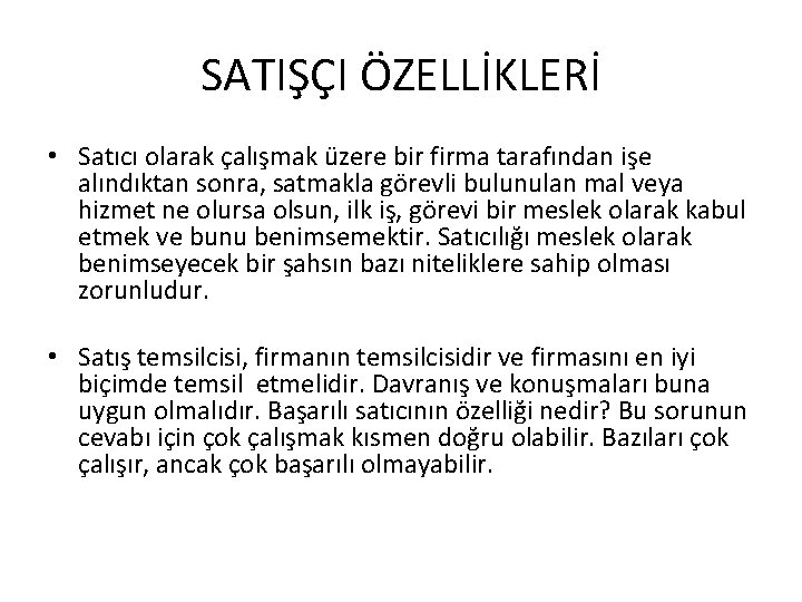 SATIŞÇI ÖZELLİKLERİ • Satıcı olarak çalışmak üzere bir firma tarafından işe alındıktan sonra, satmakla SATIŞÇI ÖZELLİKLERİ • Satıcı olarak çalışmak üzere bir firma tarafından işe alındıktan sonra, satmakla