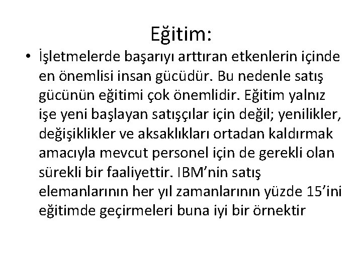 Eğitim: • İşletmelerde başarıyı arttıran etkenlerin içinde en önemlisi insan gücüdür. Bu nedenle satış Eğitim: • İşletmelerde başarıyı arttıran etkenlerin içinde en önemlisi insan gücüdür. Bu nedenle satış