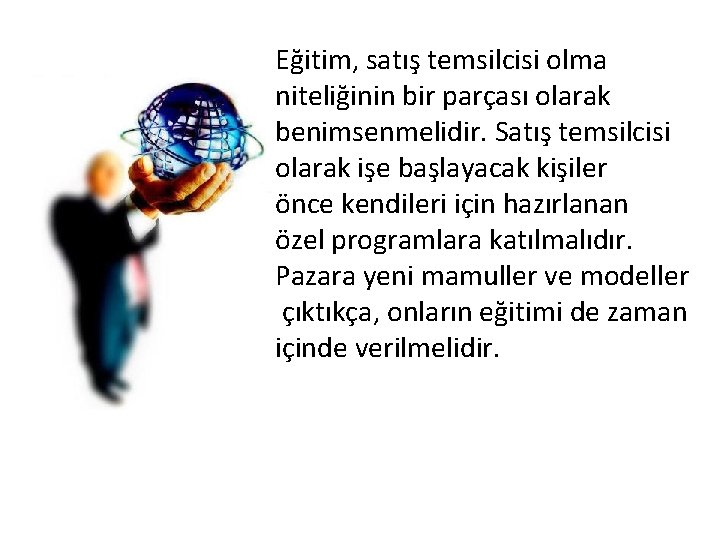 • • • Eğitim, satış temsilcisi olma niteliğinin bir parçası olarak benimsenmelidir. Satış • • • Eğitim, satış temsilcisi olma niteliğinin bir parçası olarak benimsenmelidir. Satış