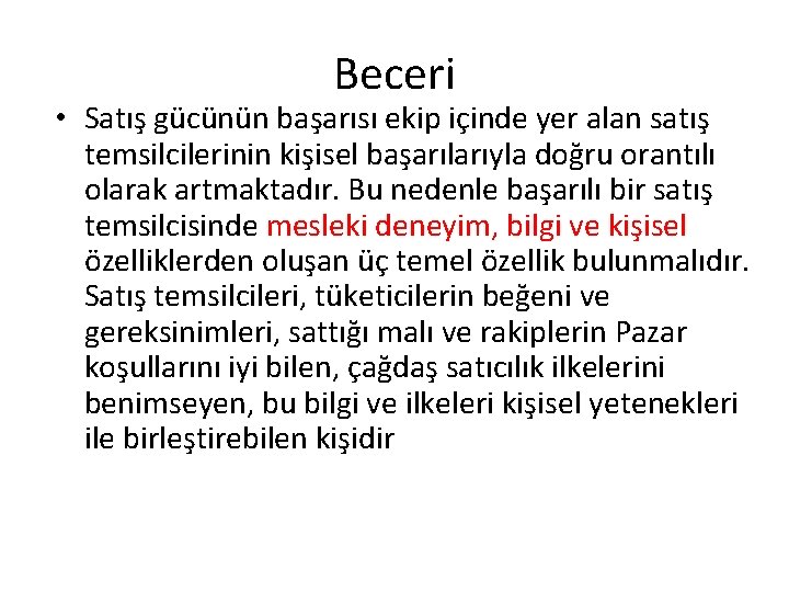Beceri • Satış gücünün başarısı ekip içinde yer alan satış temsilcilerinin kişisel başarılarıyla doğru Beceri • Satış gücünün başarısı ekip içinde yer alan satış temsilcilerinin kişisel başarılarıyla doğru