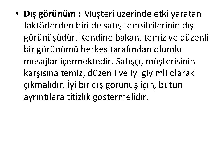 • Dış görünüm : Müşteri üzerinde etki yaratan faktörlerden biri de satış temsilcilerinin • Dış görünüm : Müşteri üzerinde etki yaratan faktörlerden biri de satış temsilcilerinin