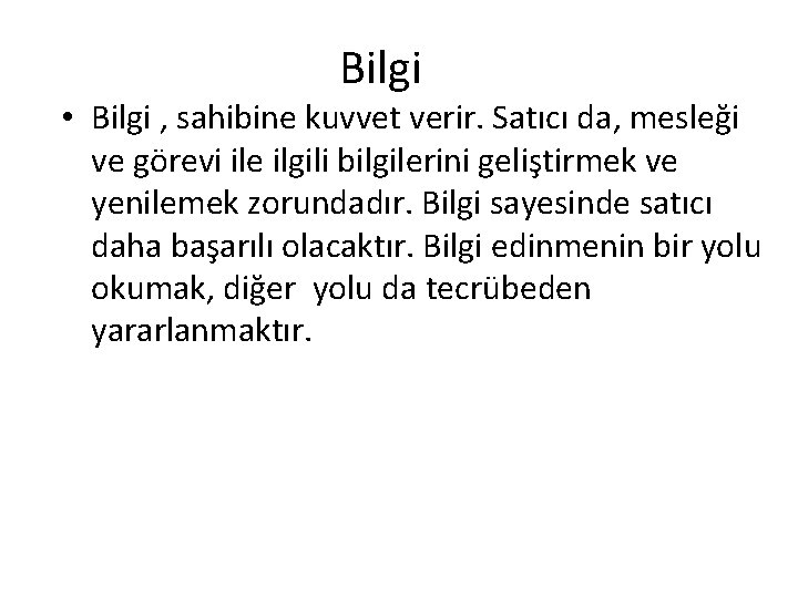 Bilgi • Bilgi , sahibine kuvvet verir. Satıcı da, mesleği ve görevi ile ilgili Bilgi • Bilgi , sahibine kuvvet verir. Satıcı da, mesleği ve görevi ile ilgili