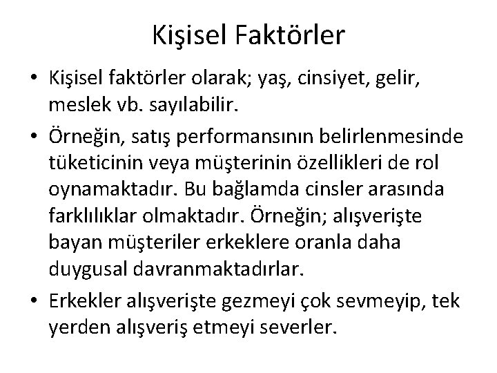 Kişisel Faktörler • Kişisel faktörler olarak; yaş, cinsiyet, gelir, meslek vb. sayılabilir. • Örneğin, Kişisel Faktörler • Kişisel faktörler olarak; yaş, cinsiyet, gelir, meslek vb. sayılabilir. • Örneğin,