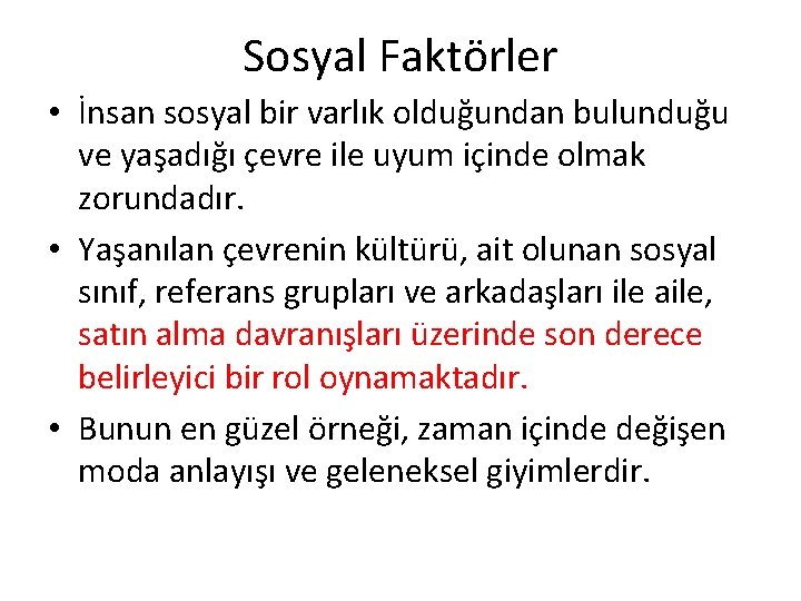 Sosyal Faktörler • İnsan sosyal bir varlık olduğundan bulunduğu ve yaşadığı çevre ile uyum Sosyal Faktörler • İnsan sosyal bir varlık olduğundan bulunduğu ve yaşadığı çevre ile uyum