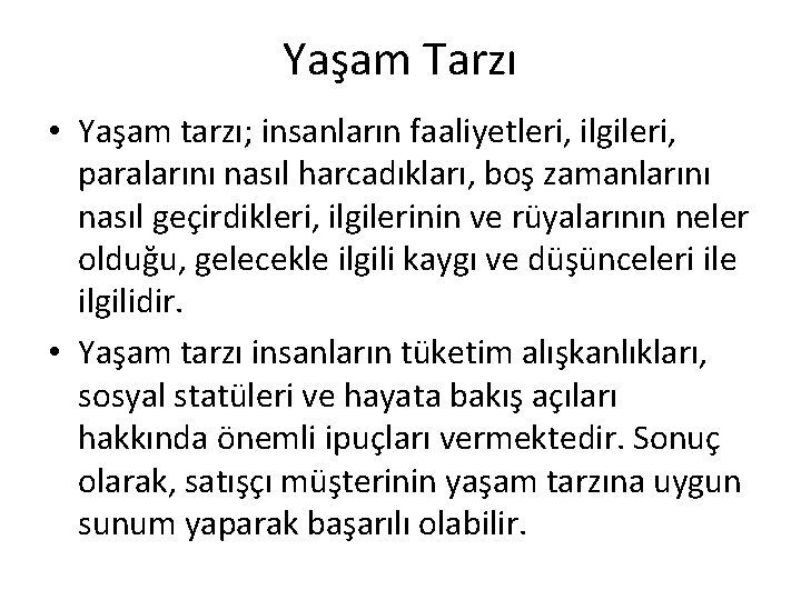 Yaşam Tarzı • Yaşam tarzı; insanların faaliyetleri, ilgileri, paralarını nasıl harcadıkları, boş zamanlarını nasıl Yaşam Tarzı • Yaşam tarzı; insanların faaliyetleri, ilgileri, paralarını nasıl harcadıkları, boş zamanlarını nasıl
