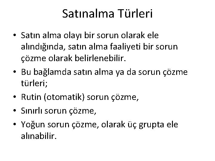 Satınalma Türleri • Satın alma olayı bir sorun olarak ele alındığında, satın alma faaliyeti Satınalma Türleri • Satın alma olayı bir sorun olarak ele alındığında, satın alma faaliyeti