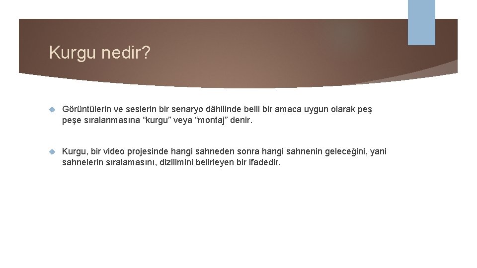 Kurgu nedir? Görüntülerin ve seslerin bir senaryo dâhilinde belli bir amaca uygun olarak peşe