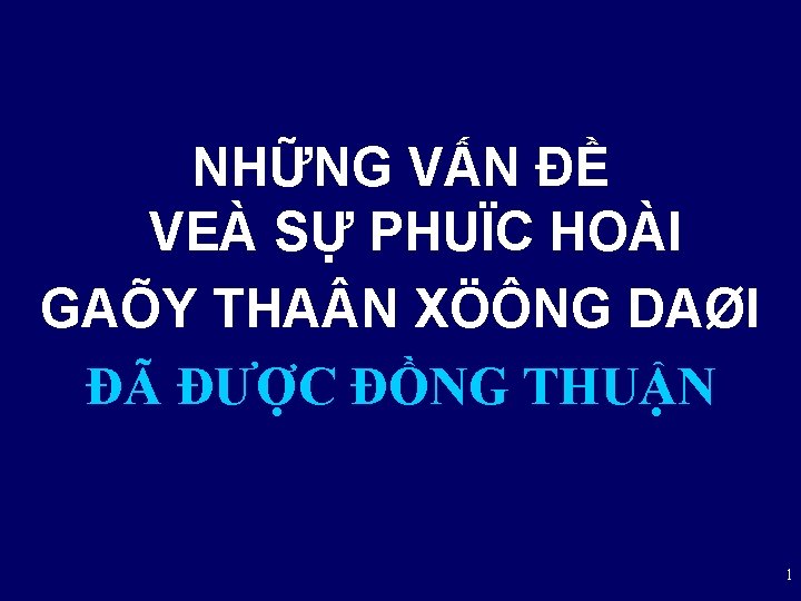 NHỮNG VẤN ĐỀ VEÀ SỰ PHUÏC HOÀI GAÕY THA N XÖÔNG DAØI ĐÃ ĐƯỢC