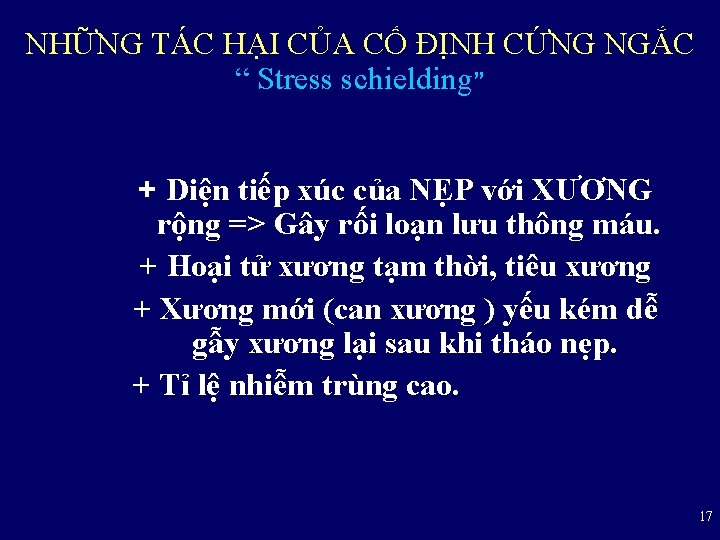 NHỮNG TÁC HẠI CỦA CỐ ĐỊNH CỨNG NGẮC “ Stress schielding” + Diện tiếp