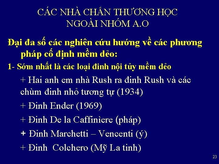 CÁC NHÀ CHẤN THƯƠNG HỌC NGOÀI NHÓM A. O Đại đa số các nghiên