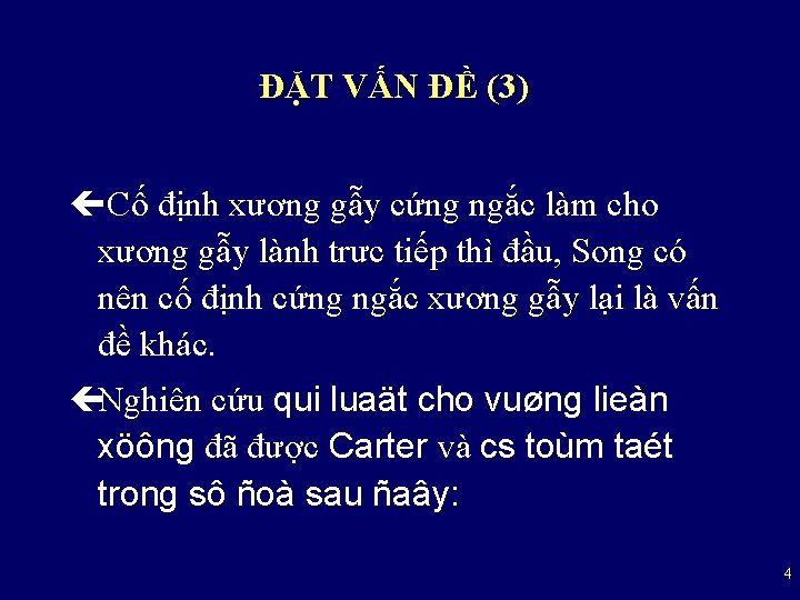 ĐẶT VẤN ĐỀ (3) çCố định xương gẫy cứng ngắc làm cho xương gẫy