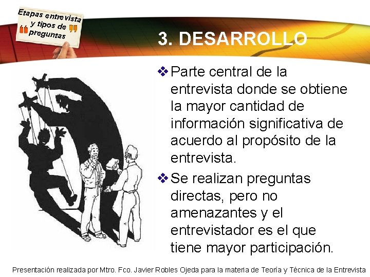 Etapas e ntrevista y tipos d e pregunta s 3. DESARROLLO v Parte central