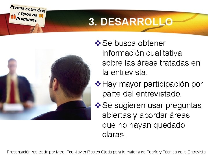 Etapas e ntrevista y tipos d e pregunta s 3. DESARROLLO v Se busca