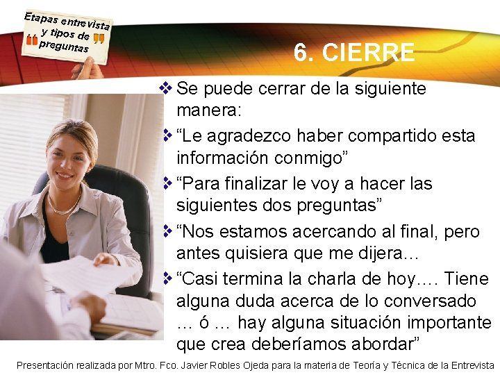 Etapas e ntrevista y tipos d e pregunta s 6. CIERRE v Se puede