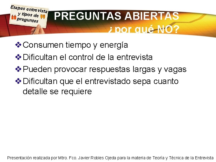 Etapas e ntrevista y tipos d e pregunta s PREGUNTAS ABIERTAS ¿por qué NO?