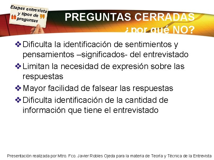 Etapas e ntrevista y tipos d e pregunta s PREGUNTAS CERRADAS ¿por qué NO?