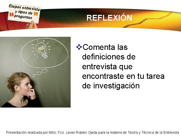 Etapas e ntrevista y tipos d e pregunta s REFLEXIÓN v. Comenta las definiciones