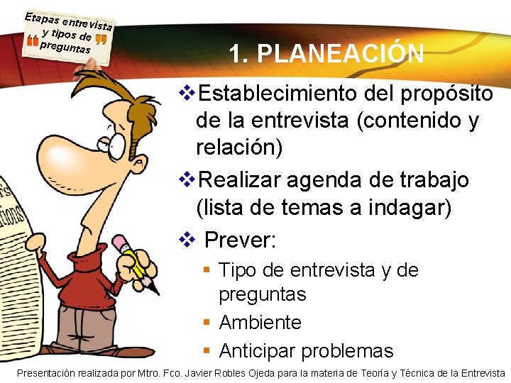 Etapas e ntrevista y tipos d e pregunta s 1. PLANEACIÓN v. Establecimiento del