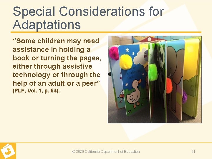 Special Considerations for Adaptations “Some children may need assistance in holding a book or