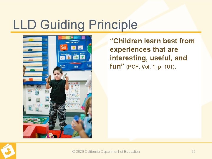 LLD Guiding Principle “Children learn best from experiences that are interesting, useful, and fun”