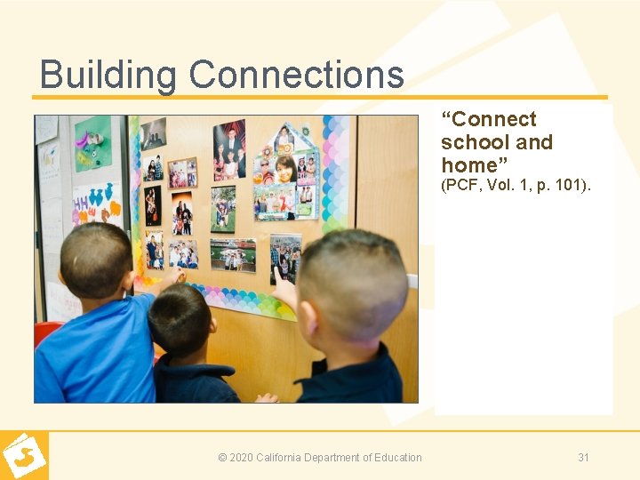 Building Connections “Connect school and home” (PCF, Vol. 1, p. 101). © 2020 California