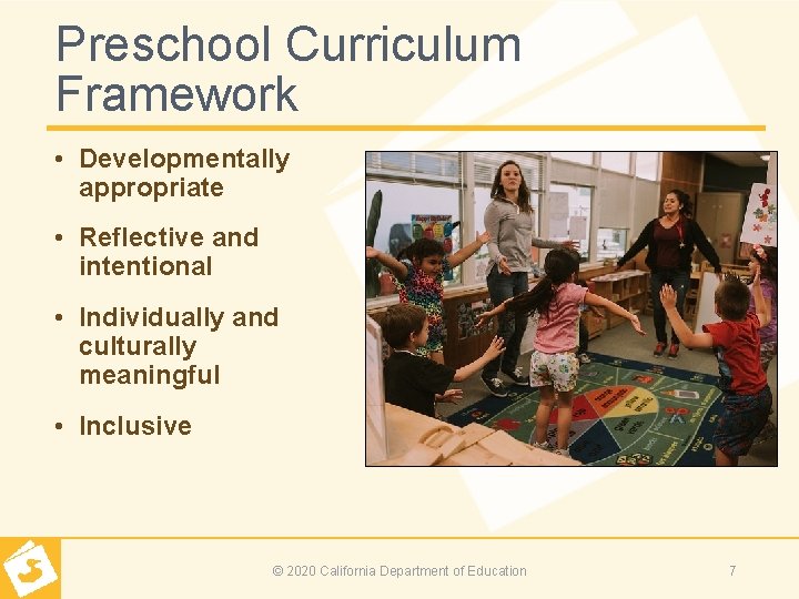 Preschool Curriculum Framework • Developmentally appropriate • Reflective and intentional • Individually and culturally