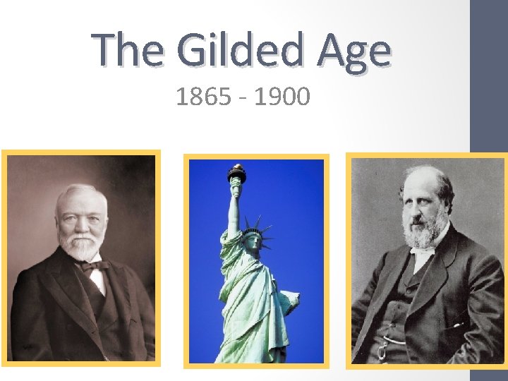 The Gilded Age 1865 - 1900 