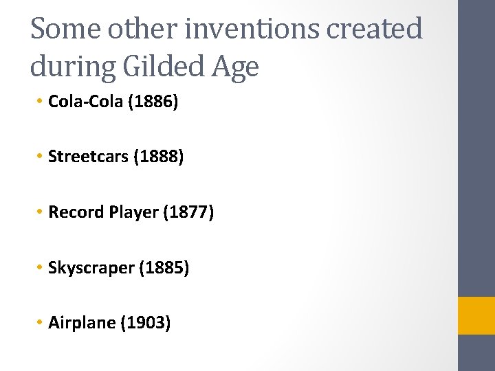 Some other inventions created during Gilded Age • Cola-Cola (1886) • Streetcars (1888) •