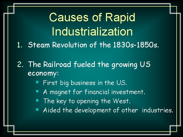 Causes of Rapid Industrialization 1. Steam Revolution of the 1830 s-1850 s. 2. The