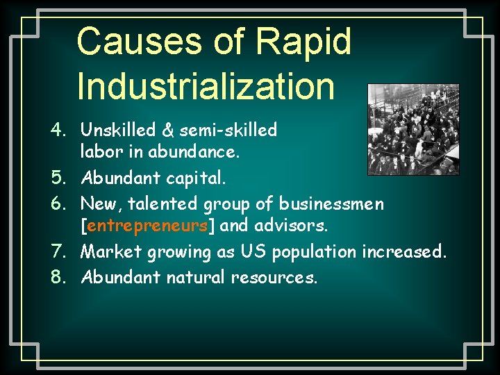 Causes of Rapid Industrialization 4. Unskilled & semi-skilled labor in abundance. 5. Abundant capital.