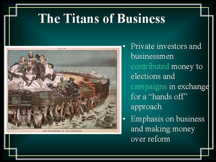 The Titans of Business • Private investors and businessmen contributed money to elections and