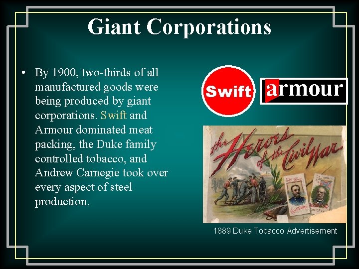 Giant Corporations • By 1900, two-thirds of all manufactured goods were being produced by