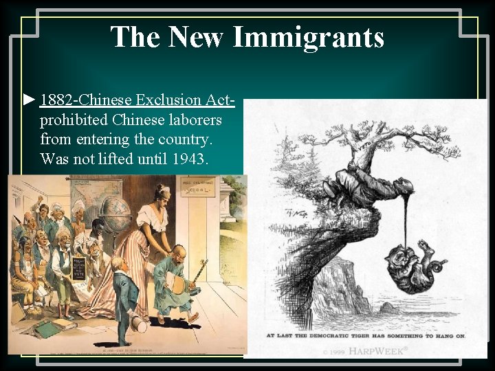 The New Immigrants ► 1882 -Chinese Exclusion Act- prohibited Chinese laborers from entering the