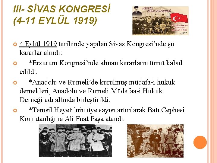 III- SİVAS KONGRESİ (4 -11 EYLÜL 1919) 4 Eylül 1919 tarihinde yapılan Sivas Kongresi’nde