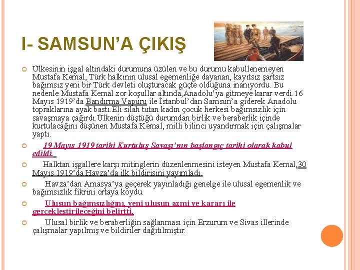 I- SAMSUN’A ÇIKIŞ Ülkesinin işgal altındaki durumuna üzülen ve bu durumu kabullenemeyen Mustafa Kemal,