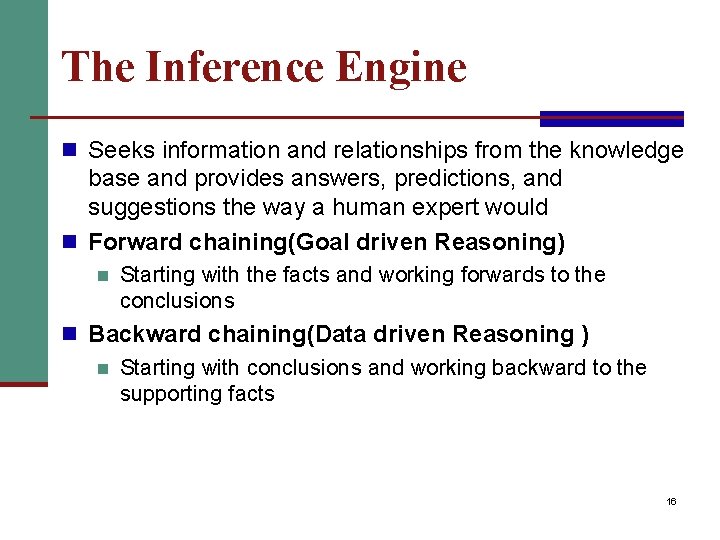 The Inference Engine n Seeks information and relationships from the knowledge base and provides