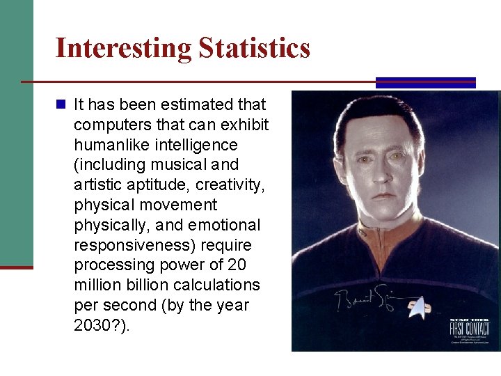 Interesting Statistics n It has been estimated that computers that can exhibit humanlike intelligence