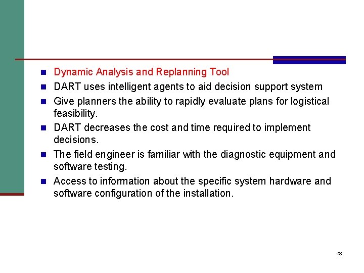 n Dynamic Analysis and Replanning Tool n DART uses intelligent agents to aid decision