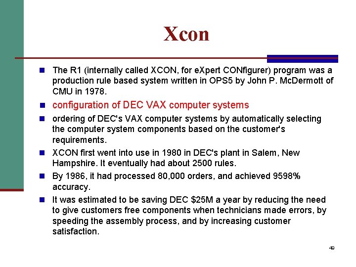 Xcon n The R 1 (internally called XCON, for e. Xpert CONfigurer) program was